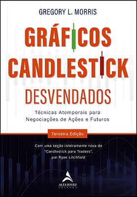 Gráficos Candlestick Desvendados Técnicas Atemporais Para Negociações De Ações E Futuros..-
