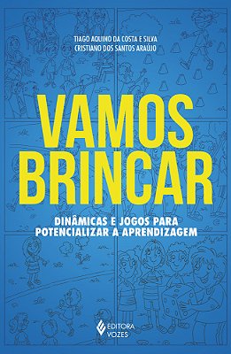 Vamos Brincar Dinâmicas E Jogos Para Potencializar A Aprendizage..-