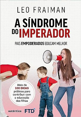 A Síndrome Do Imperador - Pais Empoderados Educam Melhor