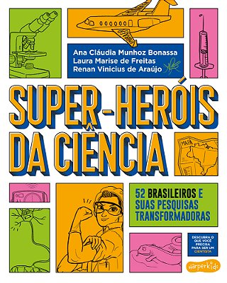 Super-Heróis Da Ciência 52 Cientistas E Suas Pesquisas Transformadoras..-