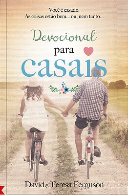Um Ano Devocional Para Casais 365 Meditações Para Solidificar Seu Relacionamento Conjugal..-