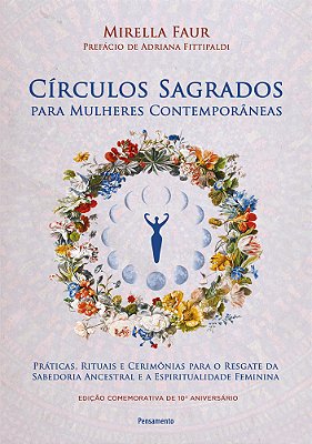 Círculos Sagrados Para Mulheres Contemporâneas Práticas, Rituais E Cerimônias Para O Resgate Da Sabedoria Ancestral E A Espiritualidade Feminina..-
