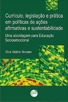 Currículo, Legislação E Prática Em Políticas De Ações Afirmativas E Sustentabilidade Uma Abordagem Para Educação Socioemocional..-