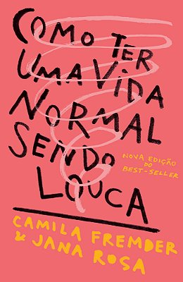 Como Ter Uma Vida Normal Sendo Louca..-