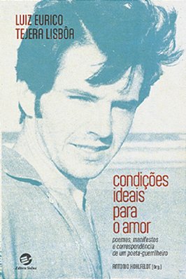 Condições Ideais Para O Amor Poemas, Manifestos E Correspondência De Um Poeta-Guerrilheiro..-