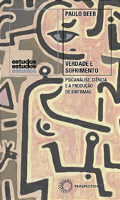 Verdade E Sofrimento Psicanálise, Ciência E A Produção De Sintomas..-