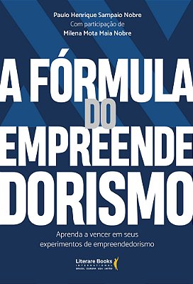 A Fórmula Do Empreendedorismo Aprenda A Vencer Em Seus Experimentos De Empreendedorismo..-