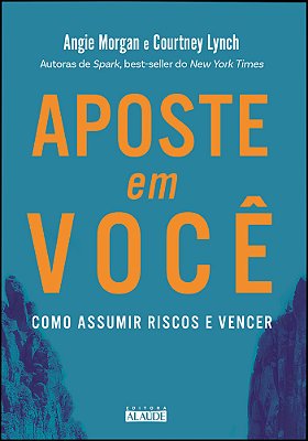 Aposte Em Você Como Assumir Riscos E Vencer..-