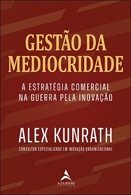 Gestão Da Mediocridade Estratégia Comercial Na Guerra Pela Inovação..-