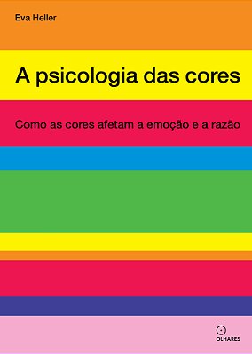A Psicologia Das Cores: Como As Cores Afetam A Emoção E A Razão..-