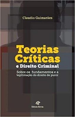 Teorias Críticas E Direito Criminal..-
