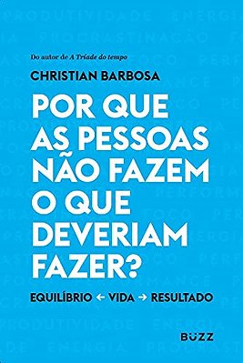 Por Que As Pessoas Não Fazem O Que Deveriam Fazer..-