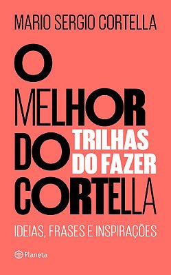 O Melhor Do Cortella 2 - Trilhas Do Fazer..-