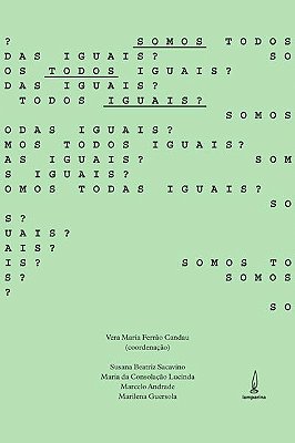 Somos Todos/As Iguais? Escola, Discriminação E Educação Em Direitos Humanos