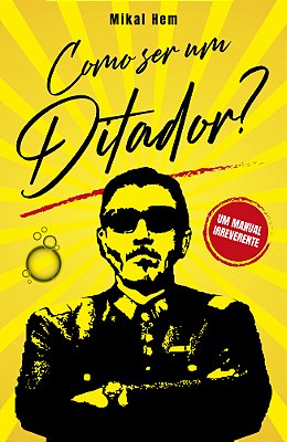 Como Ser Um Ditador?..-