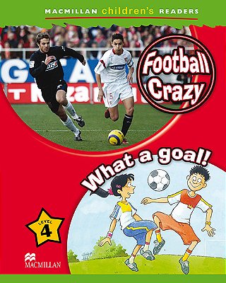 Football Crazy/What A Goal! - Macmillan Children's Readers - Level 4..-