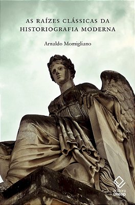 As Raízes Clássicas Da Historiografia Moderna..-