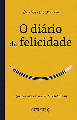 O Diário Da Felicidade Um Convite Para A Autorrealização..-