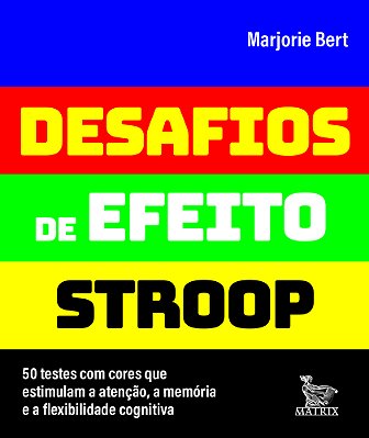 Desafios De Efeito Stroop 50 Testes Com Cores Que Estimulam A Atenção, A Memória E A Flexibilidade Cognitiva..-