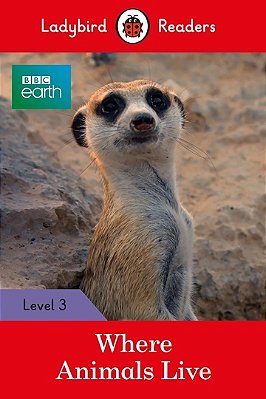 Bbc Earth: Where Animals Live - Ladybird Readers - Level 3 - Book With Downloadable Audio (US/UK)..-