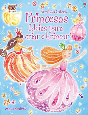 Princesas: Ideias Para Criar E Brincar