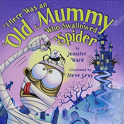 There Was And Old Mummy Who Swallowed A Spider-..