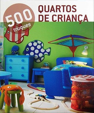 500 Truques - Quartos De Criança