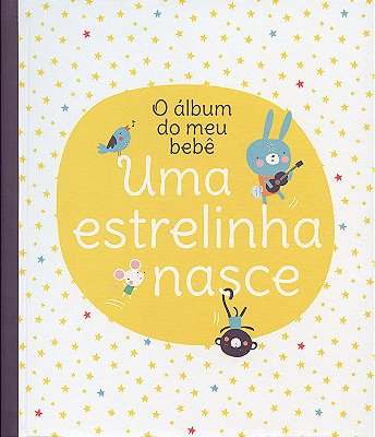 Uma Estrelinha Nasce: O Álbum Do Meu Bebê