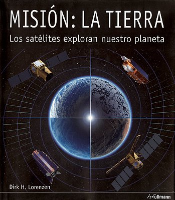 Misión - La Tierra Los Satelites Exploran Nuestro Planeta