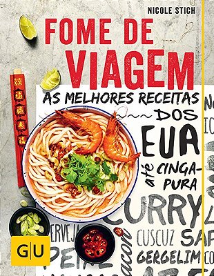 Fome De Viagem: As Melhores Receitas Dos Eua Até Cingapura