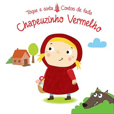 Chapeuzinho Vermelho: Toque E Sinta Contos De Fada
