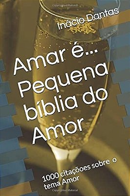Amar É - Pequena Bíblia Do Amor