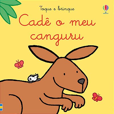Cadê O Meu Canguru?: Toque E Brinque