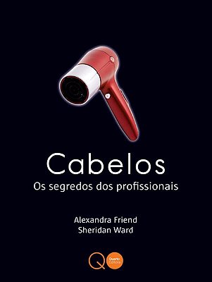 Cabelos: Os Segredos Dos Profissionais