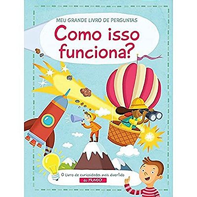 Como Isso Funciona?: Meu Grande Livro De Perguntas-..