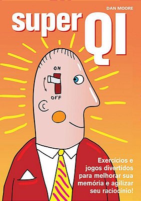Super Qi: Exercícios E Jogos Divertidos Para Melhorar Sua Memória E Agilizar Seu Raciocínio