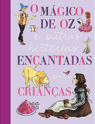 O Mágico De Oz E Outras Histórias Encantadas Para Crianças