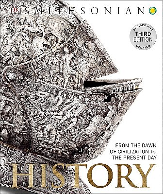 History: From The Dawn Of Civilization To The Present Day