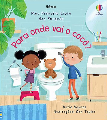 Para Onde Vai O Cocô: Meu Primeiro Livro Dos Porquês