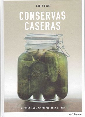 Conservas Caseras Recetas Para Disfrutar Todo El Año