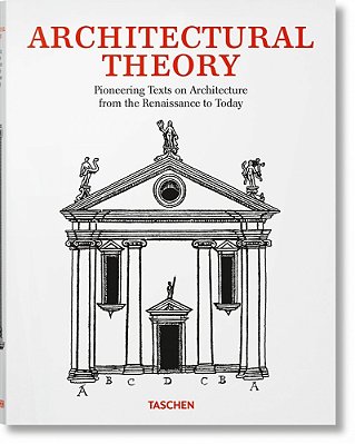 Architectural Theory - Pioneering Texts On Architecture From The Renaissance To Today
