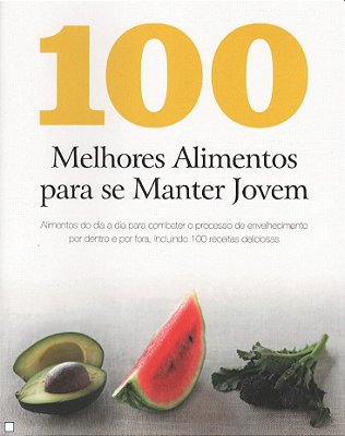 100 Melhores Alimentos Para Se Manter Jovem