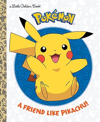 A Friend Like Pikachu! (Pokémon) - Little Golden Book-..