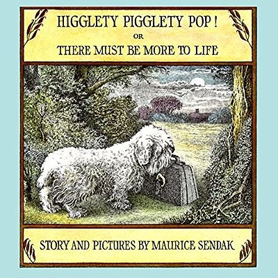Higglety Pigglety Pop! Or There Must Be More To Life, Maurice Sendak