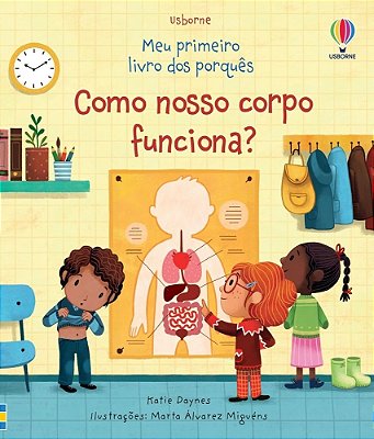 Como Nosso Corpo Funciona?: Meu Primeiro Livro Dos Porquês