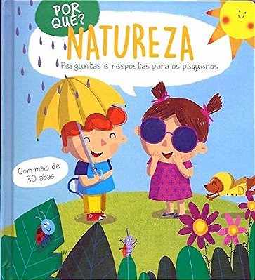 Por Quê? Natureza: Perguntas E Respostas Para Os Pequenos