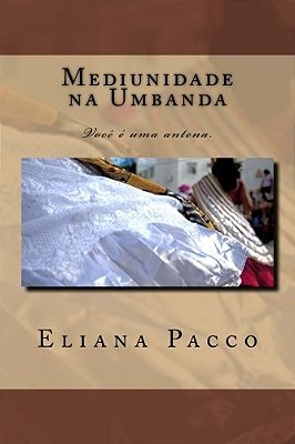 Mediunidade Na Umbanda - Você É Uma Antena