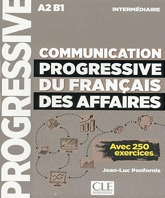 Communication Progressive Du Francais Des Affaires - Niveau Intermediaire - Livre Avec 250 Exercices