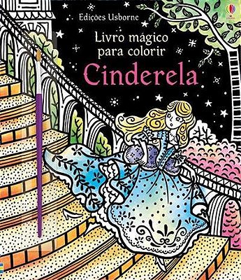 Livro Mágico Para Colorir: Cinderela