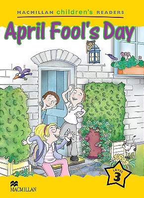 April Fool's Day - Macmillan Children's Readers - Level 3..-